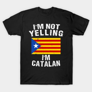 I'm Not Yelling I'm Catalan T-Shirt